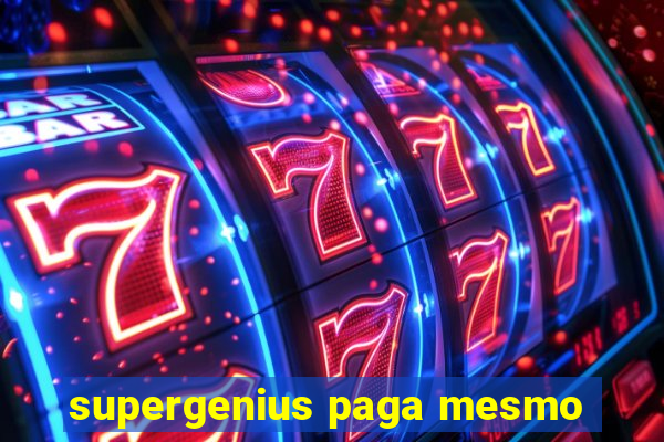 supergenius paga mesmo